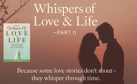 Whispers of Love and Life Part II