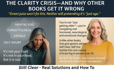 Sharpening Your Focus, Lifting the Fog, and Cultivating Mental Clarity for Women After 50