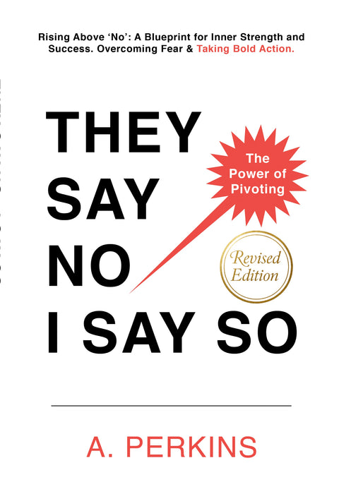 They Say No - I Say So!